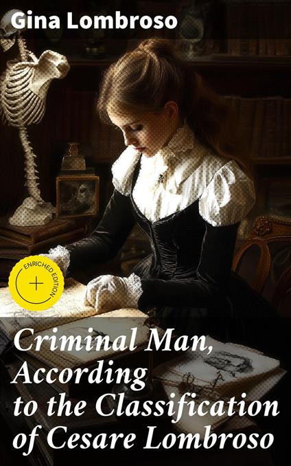 Criminal Man, According to the Classification of Cesare Lombroso