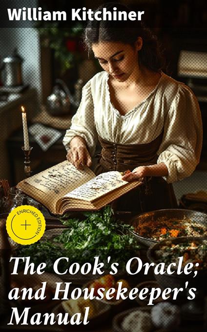 The Cook's Oracle; and Housekeeper's Manual