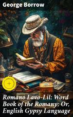 Romano Lavo-Lil: Word Book of the Romany; Or, English Gypsy Language