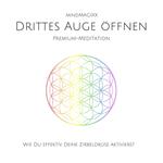Drittes Auge öffnen: Wie du effektiv deine Zirbeldrüse aktivierst