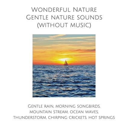 Wonderful Nature: Gentle nature sounds (without music)