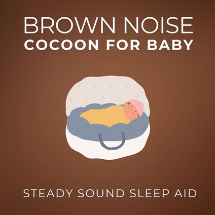 Brown Noise Cocoon For Baby