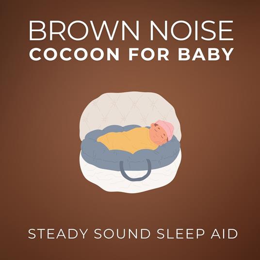 Brown Noise Cocoon For Baby