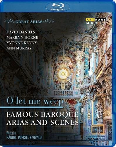 O Let Me Weep. Famous Baroque Arias And Scenes (Blu-ray) - Blu-ray di Marilyn Horne,David Daniels,Yvonne Kenny,Anne Murray
