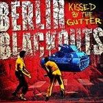 Kissed By the Gutter - CD Audio di Berlin Blackouts