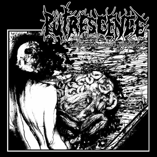 Fatal White Pustules Upon Septic Organs - CD Audio di Putrescence