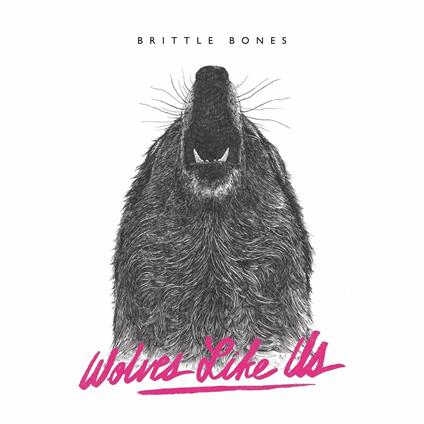 Brittle Bones (Limited Edition) - Vinile LP di Wolves Like Us