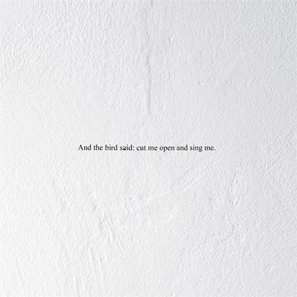 And The Bird Said. Cut Me Open And Sing Me - Vinile LP di Prairie