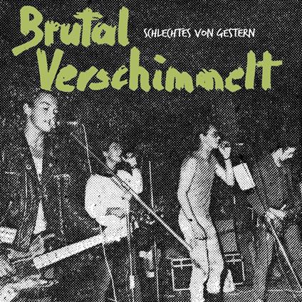 Schlechtes Von Gestern - Vinile LP di Brutal Verschimmelt