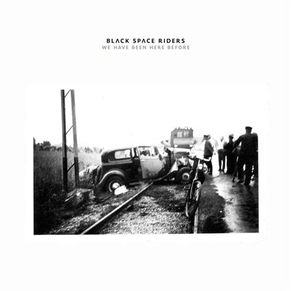 We Have Been Here Before - Vinile LP di Black Space Riders
