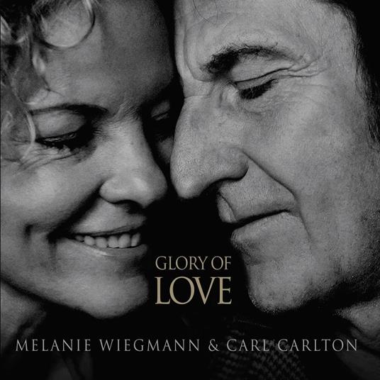 Glory Of Love - CD Audio di Carl Carlton,Melanie Wiegmann