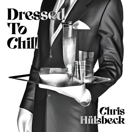 Dressed To Chill - CD Audio di Chris Huelsbeck