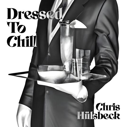 Dressed To Chill - CD Audio di Chris Huelsbeck