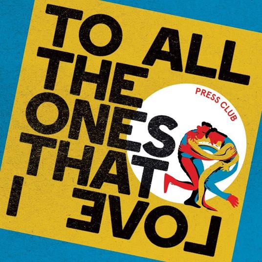 To All The Ones That I Love - CD Audio di Press Club