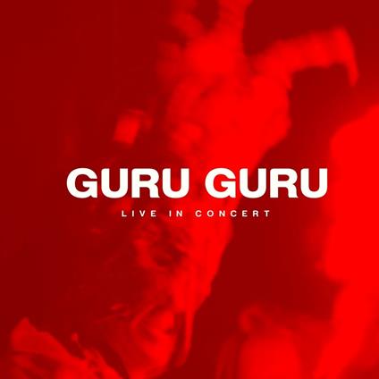 Live In Concert - CD Audio di Guru Guru