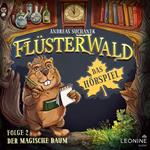 Flüsterwald - Das Hörspiel: Der magische Baum (Folge 2)
