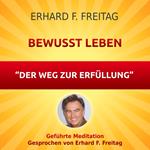 Bewusst leben - Der Weg zur Erfüllung