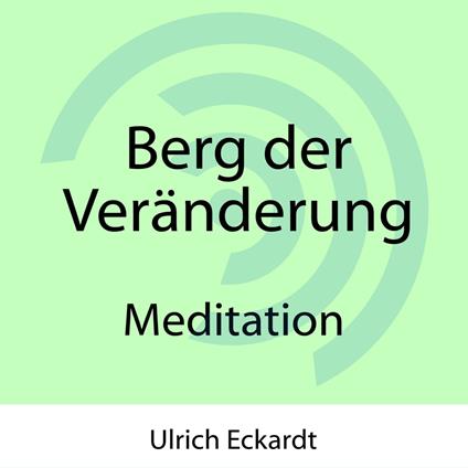 Berg der Veränderung - Meditation