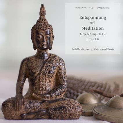 Entspannung und Meditation für jeden Tag