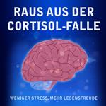 Raus aus der Cortisol-Falle