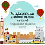 Portugiesisch lernen! Ganz einfach mit Musik! das Hörspiel