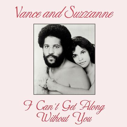I Can't Get Along Without You - Vinile LP di Vance & Suzanne