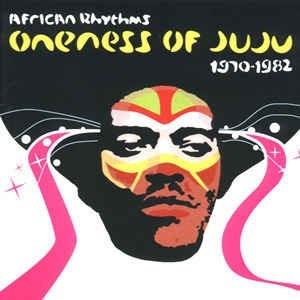 African Rhythms 1970-1982 - CD Audio di Oneness of Juju