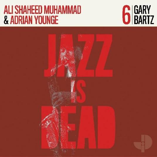 Jazz Is Dead 006 - CD Audio di Gary Bartz,Adrian Younge,Ali Shaheed Muhammad
