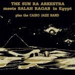 Sun Ra Arkestra Meets Salah Ragab