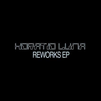 Reworks Ep - Vinile LP di Horatio Luna