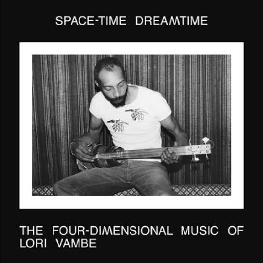Space-Time Dreamtime - Vinile LP di Lori Vambe