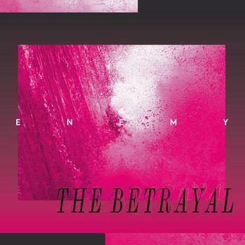 The Betrayal - CD Audio di Enemy