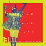Borga Revolution! Ghanaian Music In The Digital Age 1984-1999 vol.3