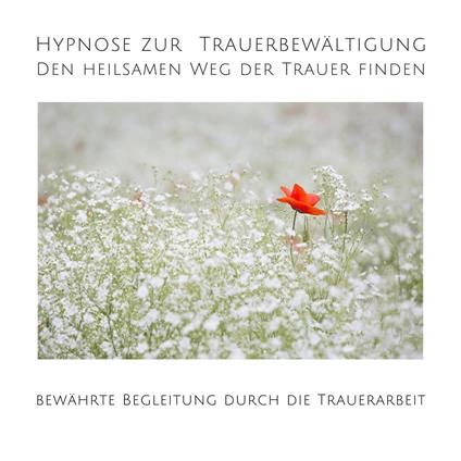 Hypnose zur Trauerbewältigung: Den heilsamen Weg der Trauer finden