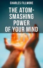 The Atom-Smashing Power of Your Mind