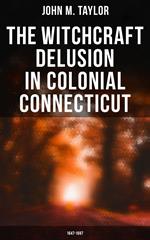 The Witchcraft Delusion in Colonial Connecticut: 1647-1697