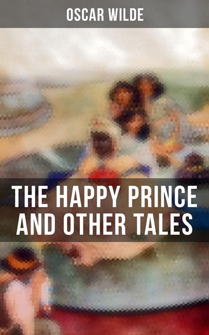 The Happy Prince and Other Tales - Oscar Wilde,Charles Robinson - ebook