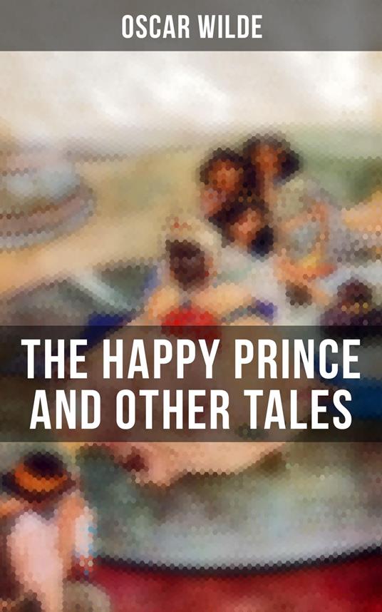 The Happy Prince and Other Tales - Oscar Wilde,Charles Robinson - ebook