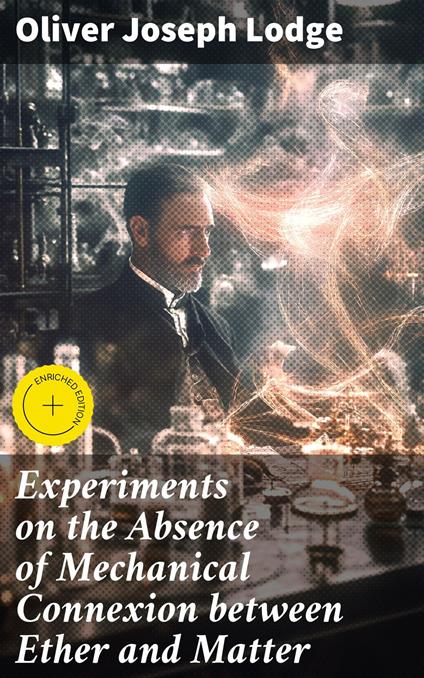 Experiments on the Absence of Mechanical Connexion between Ether and Matter