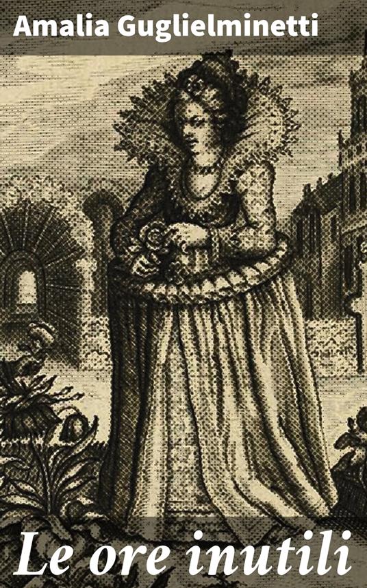 Le ore inutili - Amalia Guglielminetti - ebook