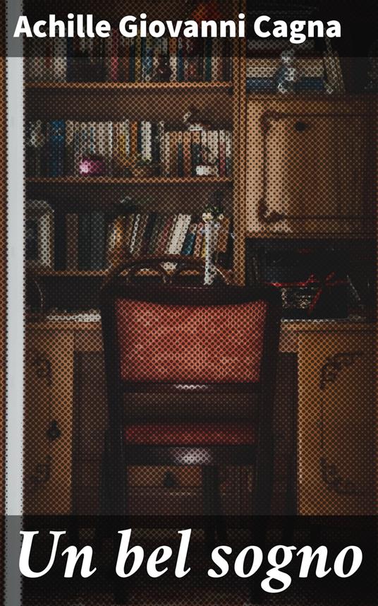 Un bel sogno - Achille Giovanni Cagna - ebook