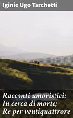 Racconti umoristici: In cerca di morte; Re per ventiquattrore