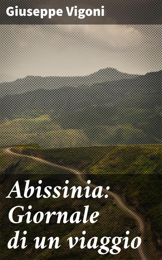Abissinia: Giornale di un viaggio - Giuseppe Vigoni - ebook