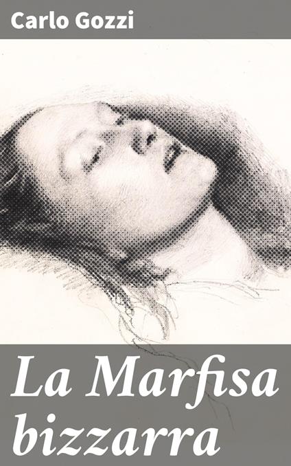 La Marfisa bizzarra - Carlo Gozzi,Cornelia Ortiz - ebook