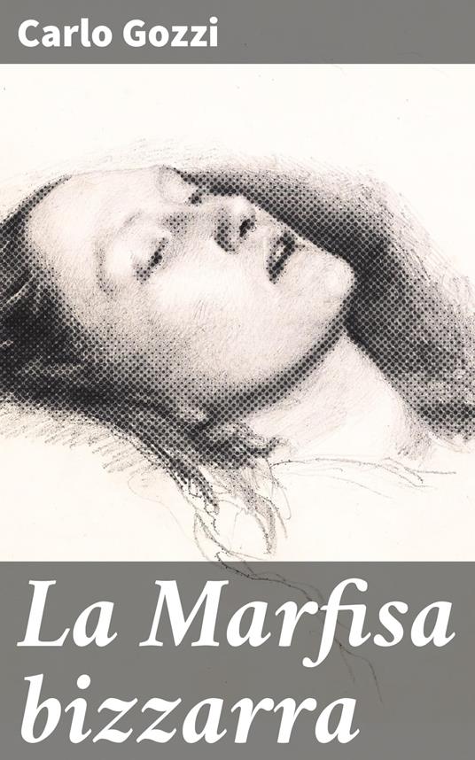 La Marfisa bizzarra - Carlo Gozzi,Cornelia Ortiz - ebook