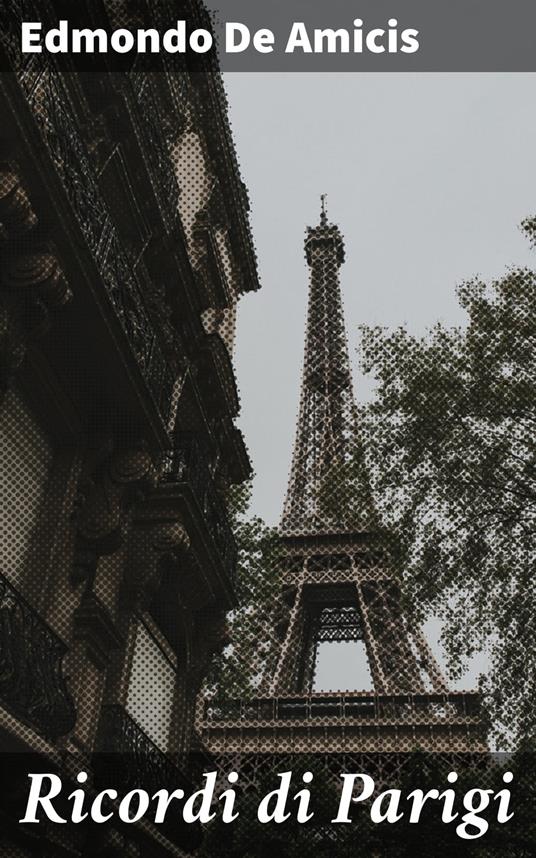 Ricordi di Parigi - Edmondo De Amicis - ebook