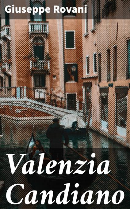 Valenzia Candiano - Giuseppe Rovani - ebook
