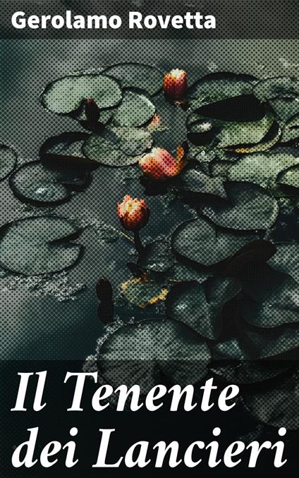 Il Tenente dei Lancieri - Gerolamo Rovetta - ebook