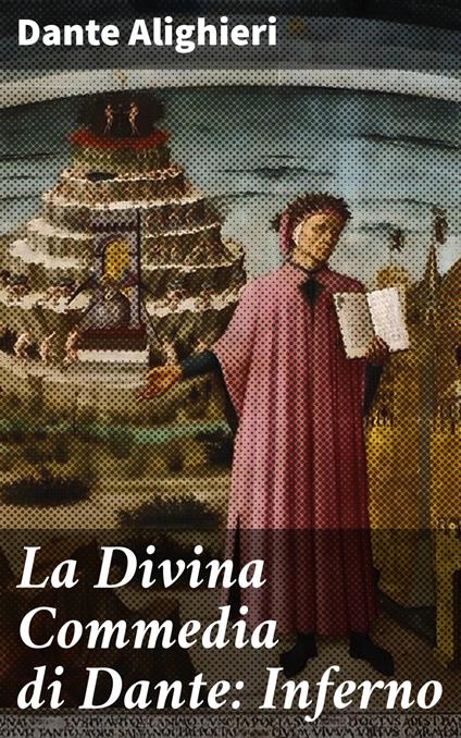 La Divina Commedia di Dante: Inferno - Dante Alighieri - ebook