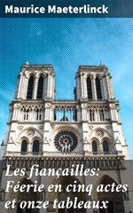 Les fiançailles: Féerie en cinq actes et onze tableaux